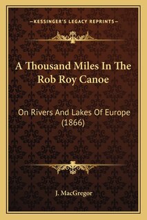 Couverture_A Thousand Miles In The Rob Roy Canoe