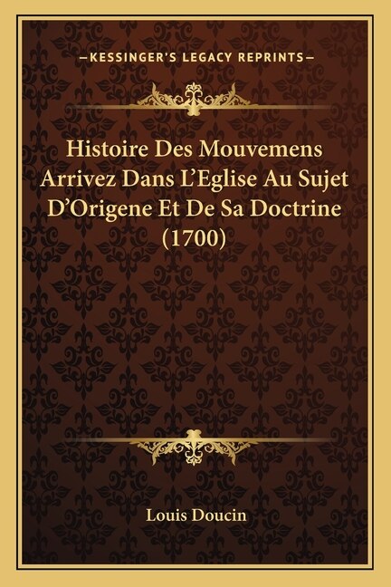 Front cover_Histoire Des Mouvemens Arrivez Dans L'Eglise Au Sujet D'Origene Et De Sa Doctrine (1700)