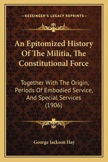 Front cover_An Epitomized History Of The Militia, The Constitutional Force