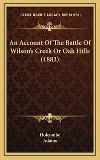 Couverture_An Account Of The Battle Of Wilson's Creek Or Oak Hills (1883)