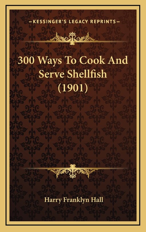 Couverture_300 Ways To Cook And Serve Shellfish (1901)