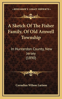 Front cover_A Sketch Of The Fisher Family, Of Old Amwell Township