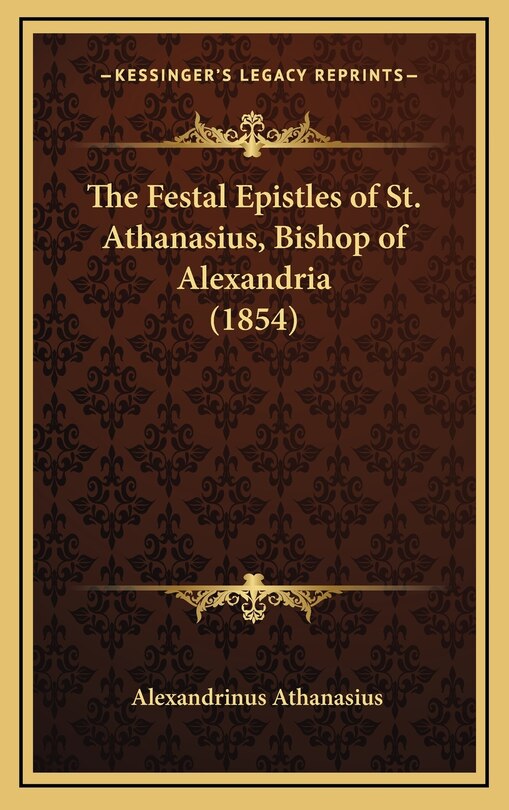 Front cover_The Festal Epistles of St. Athanasius, Bishop of Alexandria (1854)