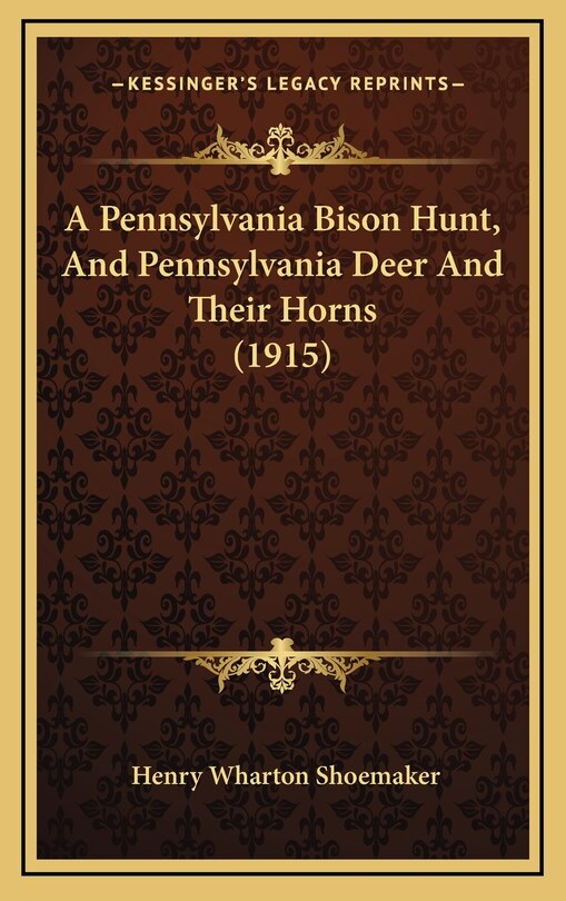 Couverture_A Pennsylvania Bison Hunt, And Pennsylvania Deer And Their Horns (1915)