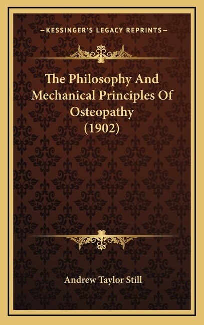 Front cover_The Philosophy And Mechanical Principles Of Osteopathy (1902)
