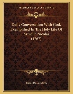 Front cover_Daily Conversation With God, Exemplified In The Holy Life Of Armelle Nicolas (1767)