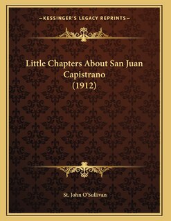 Couverture_Little Chapters About San Juan Capistrano (1912)