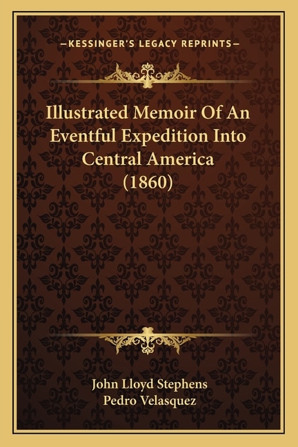 Front cover_Illustrated Memoir Of An Eventful Expedition Into Central America (1860)