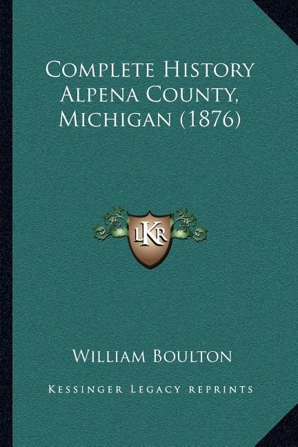 Couverture_Complete History Alpena County, Michigan (1876)