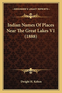 Front cover_Indian Names Of Places Near The Great Lakes V1 (1888)