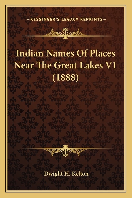 Front cover_Indian Names Of Places Near The Great Lakes V1 (1888)