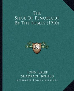 Front cover_The Siege Of Penobscot By The Rebels (1910)