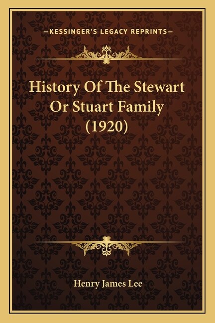 Front cover_History Of The Stewart Or Stuart Family (1920)