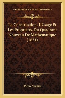 Couverture_La Construction, L'Usage Et Les Proprietez Du Quadrant Nouveau De Mathematique (1631)