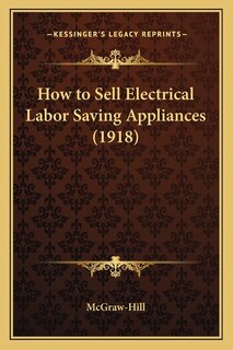 Front cover_How to Sell Electrical Labor Saving Appliances (1918)