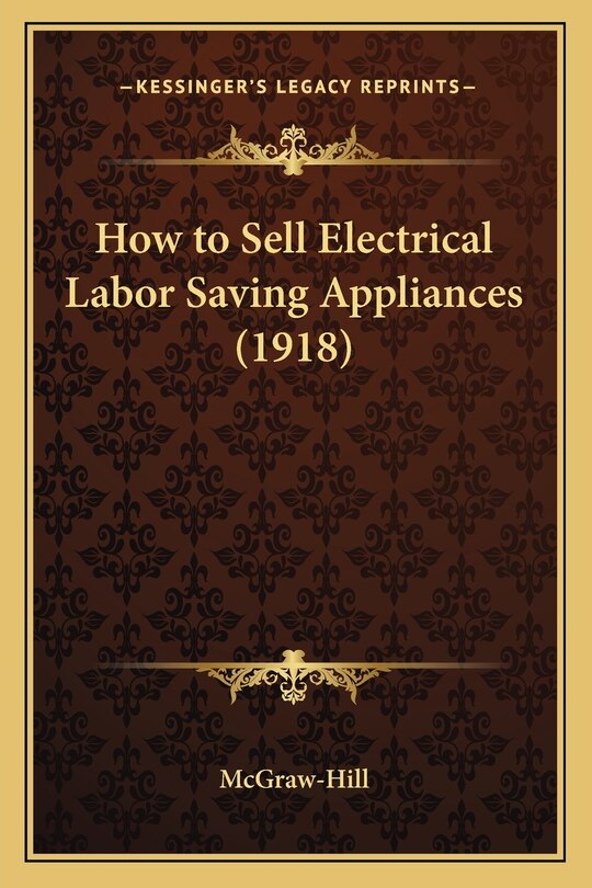 How to Sell Electrical Labor Saving Appliances (1918)