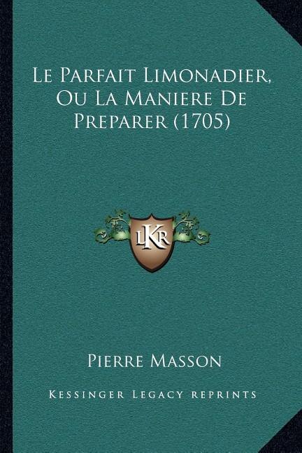 Front cover_Le Parfait Limonadier, Ou La Maniere De Preparer (1705)