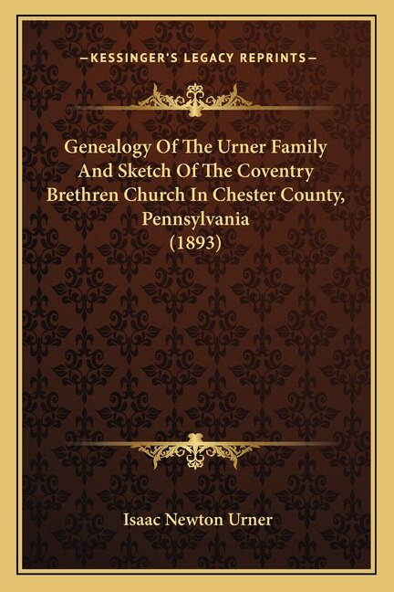 Front cover_Genealogy Of The Urner Family And Sketch Of The Coventry Brethren Church In Chester County, Pennsylvania (1893)