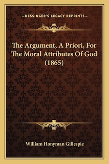 Couverture_The Argument, A Priori, For The Moral Attributes Of God (1865)