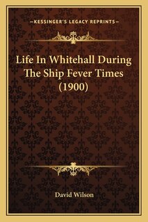 Front cover_Life In Whitehall During The Ship Fever Times (1900)