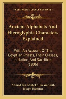Front cover_Ancient Alphabets And Hieroglyphic Characters Explained