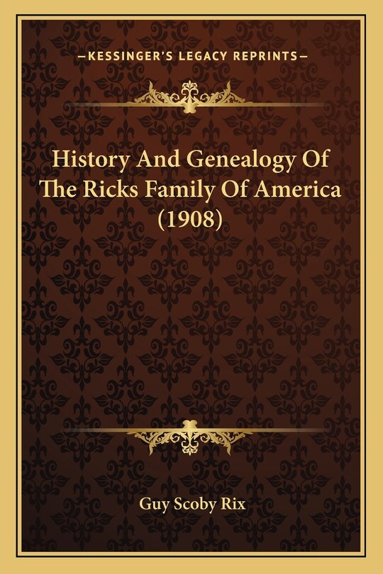 Front cover_History And Genealogy Of The Ricks Family Of America (1908)