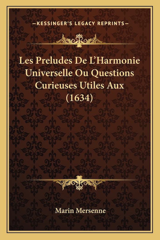 Couverture_Les Preludes De L'Harmonie Universelle Ou Questions Curieuses Utiles Aux (1634)