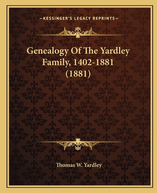 Couverture_Genealogy Of The Yardley Family, 1402-1881 (1881)
