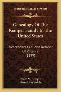 Genealogy Of The Kemper Family In The United States: Descendants Of John Kemper Of Virginia (1899)