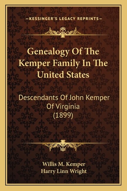 Genealogy Of The Kemper Family In The United States: Descendants Of John Kemper Of Virginia (1899)