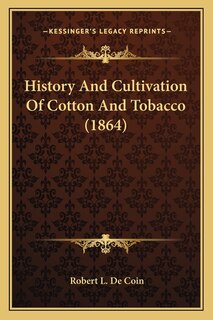 Couverture_History And Cultivation Of Cotton And Tobacco (1864)
