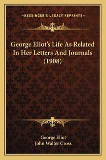 Couverture_George Eliot's Life As Related In Her Letters And Journals (1908)