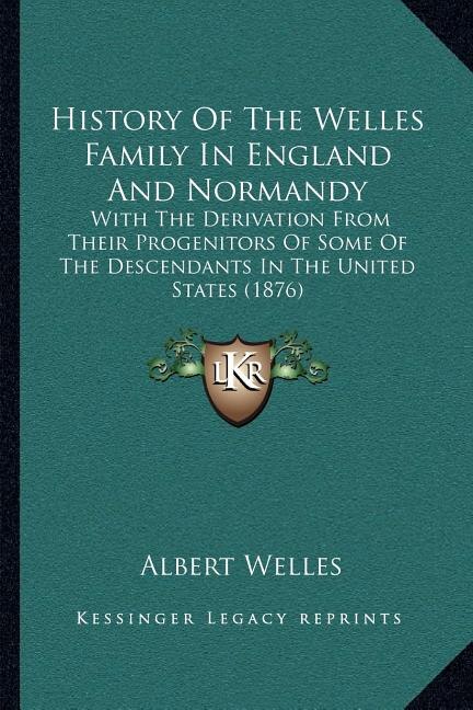 Couverture_History Of The Welles Family In England And Normandy