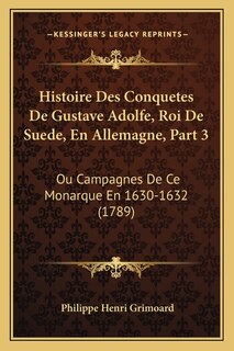 Couverture_Histoire Des Conquetes De Gustave Adolfe, Roi De Suede, En Allemagne, Part 3