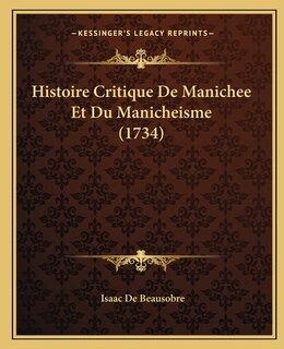Front cover_Histoire Critique De Manichee Et Du Manicheisme (1734)
