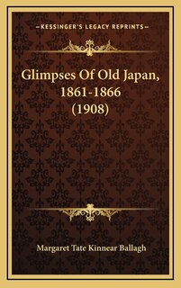 Front cover_Glimpses Of Old Japan, 1861-1866 (1908)