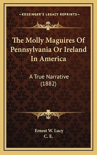 Couverture_The Molly Maguires Of Pennsylvania Or Ireland In America