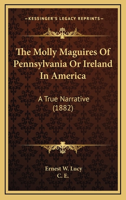 Couverture_The Molly Maguires Of Pennsylvania Or Ireland In America
