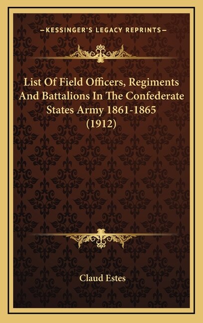 Couverture_List Of Field Officers, Regiments And Battalions In The Confederate States Army 1861-1865 (1912)