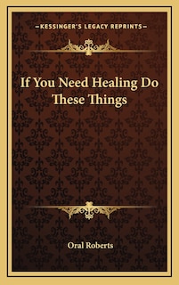 Front cover_If You Need Healing Do These Things