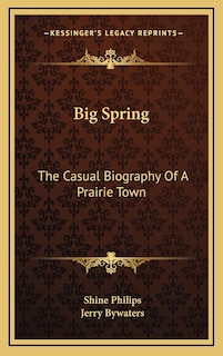 Big Spring: The Casual Biography Of A Prairie Town