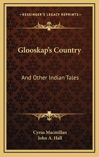 Glooskap's Country: And Other Indian Tales