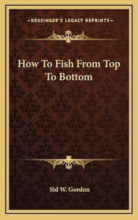 Front cover_How To Fish From Top To Bottom
