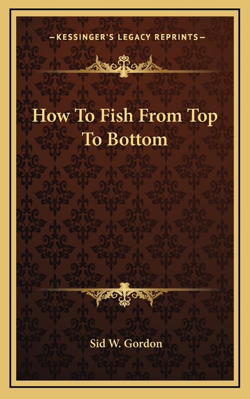 Front cover_How To Fish From Top To Bottom