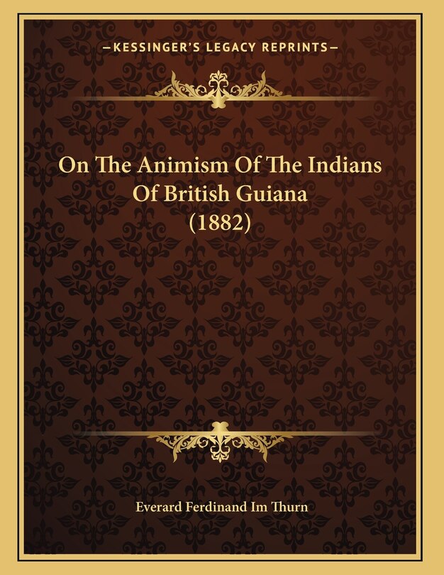 On The Animism Of The Indians Of British Guiana (1882)