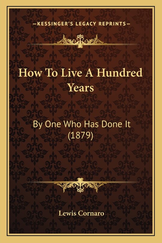 How To Live A Hundred Years: By One Who Has Done It (1879)