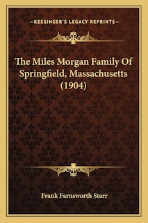 Front cover_The Miles Morgan Family Of Springfield, Massachusetts (1904)