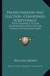 Couverture_Predestination And Election, Considered Scripturally