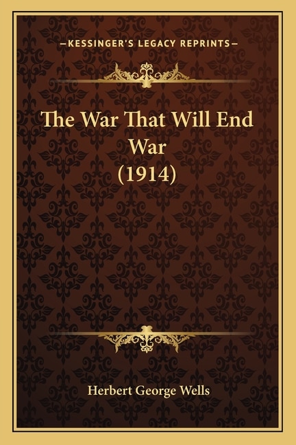 Front cover_The War That Will End War (1914)