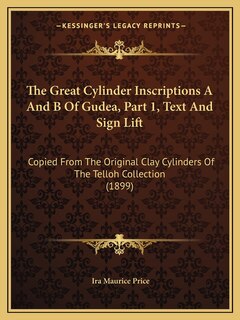 Front cover_The Great Cylinder Inscriptions A And B Of Gudea, Part 1, Text And Sign Lift